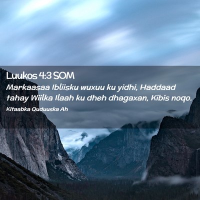 Picture 02 - Luukos 4:3 SOM - Markaasaa Ibliisku wuxuu ku yidhi, Haddaad tahay - Bible Verse Picture