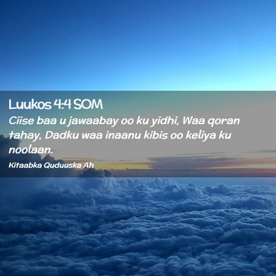 Picture 02 - Luukos 4:4 SOM - Ciise baa u jawaabay oo ku yidhi, Waa qoran - Bible Verse Picture