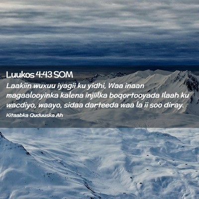 Picture 02 - Luukos 4:43 SOM - Laakiin wuxuu iyagii ku yidhi, Waa inaan - Bible Verse Picture