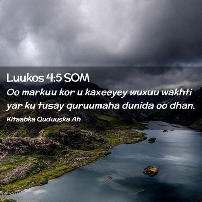 Picture 02 - Luukos 4:5 SOM - Oo markuu kor u kaxeeyey wuxuu wakhti yar ku - Bible Verse Picture