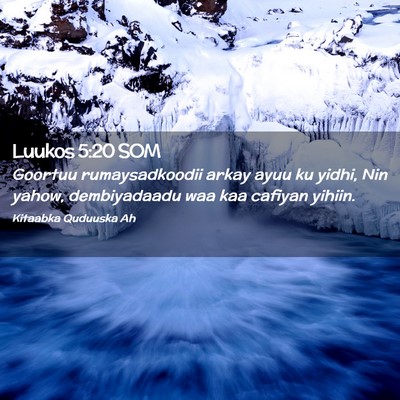 Picture 02 - Luukos 5:20 SOM - Goortuu rumaysadkoodii arkay ayuu ku yidhi, Nin - Bible Verse Picture