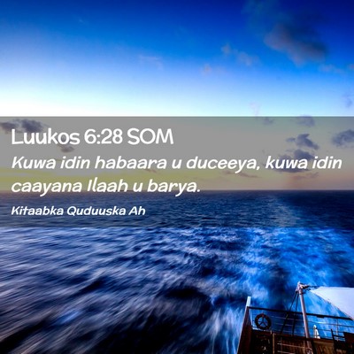 Picture 02 - Luukos 6:28 SOM - Kuwa idin habaara u duceeya, kuwa idin caayana - Bible Verse Picture