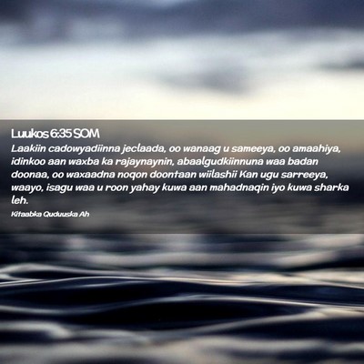 Picture 02 - Luukos 6:35 SOM - Laakiin cadowyadiinna jeclaada, oo wanaag u - Bible Verse Picture