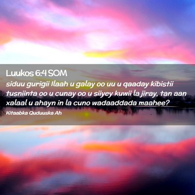 Picture 02 - Luukos 6:4 SOM - siduu gurigii Ilaah u galay oo uu u qaaday - Bible Verse Picture