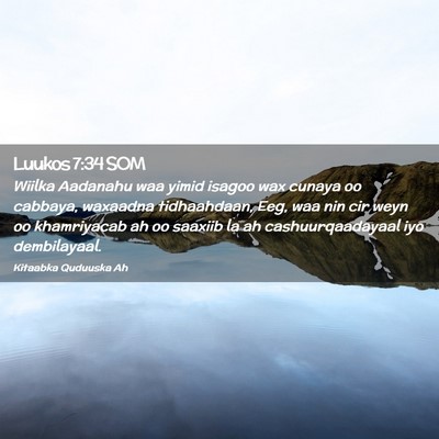 Picture 02 - Luukos 7:34 SOM - Wiilka Aadanahu waa yimid isagoo wax cunaya oo - Bible Verse Picture