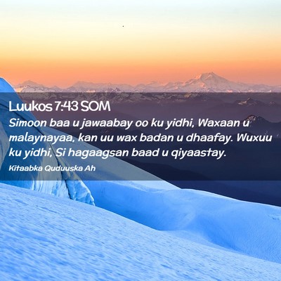Picture 02 - Luukos 7:43 SOM - Simoon baa u jawaabay oo ku yidhi, Waxaan u - Bible Verse Picture