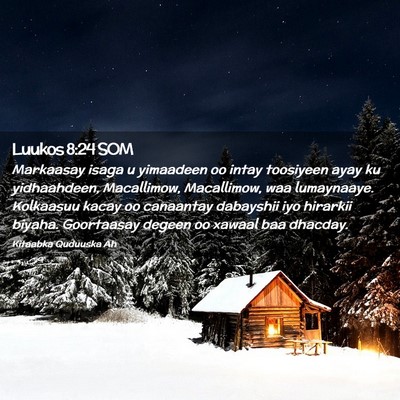 Picture 02 - Luukos 8:24 SOM - Markaasay isaga u yimaadeen oo intay toosiyeen - Bible Verse Picture