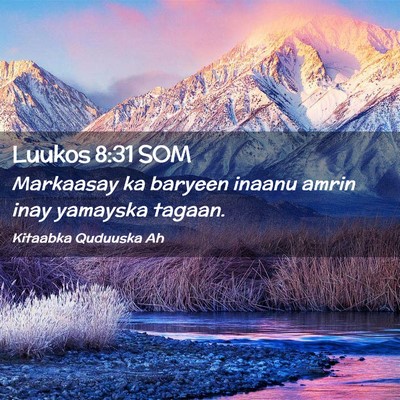 Picture 02 - Luukos 8:31 SOM - Markaasay ka baryeen inaanu amrin inay yamayska - Bible Verse Picture