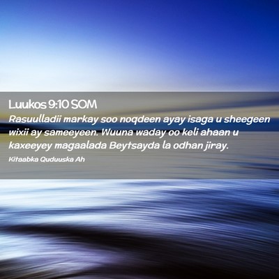 Picture 02 - Luukos 9:10 SOM - Rasuulladii markay soo noqdeen ayay isaga u - Bible Verse Picture