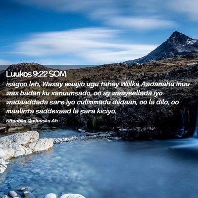 Picture 02 - Luukos 9:22 SOM - isagoo leh, Waxay waajib ugu tahay Wiilka - Bible Verse Picture