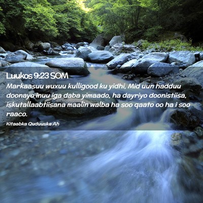 Picture 02 - Luukos 9:23 SOM - Markaasuu wuxuu kulligood ku yidhi, Mid uun - Bible Verse Picture
