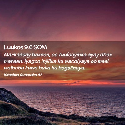 Picture 02 - Luukos 9:6 SOM - Markaasay baxeen, oo tuulooyinka ayay dhex - Bible Verse Picture