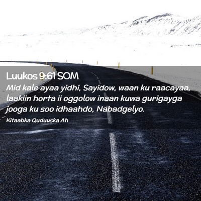 Picture 02 - Luukos 9:61 SOM - Mid kale ayaa yidhi, Sayidow, waan ku raacayaa, - Bible Verse Picture