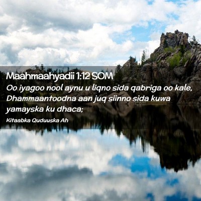 Picture 02 - Maahmaahyadii 1:12 SOM - Oo iyagoo nool aynu u liqno sida qabriga oo kale, - Bible Verse Picture