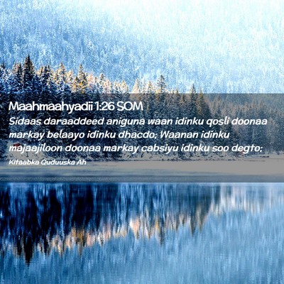 Picture 02 - Maahmaahyadii 1:26 SOM - Sidaas daraaddeed aniguna waan idinku qosli - Bible Verse Picture