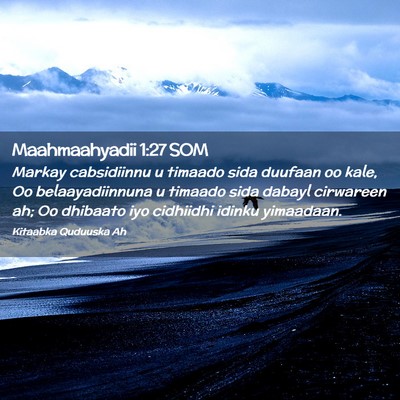 Picture 02 - Maahmaahyadii 1:27 SOM - Markay cabsidiinnu u timaado sida duufaan oo - Bible Verse Picture