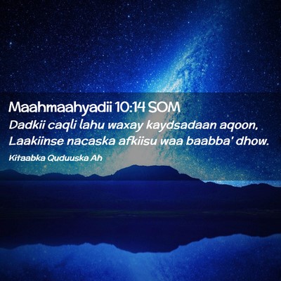 Picture 02 - Maahmaahyadii 10:14 SOM - Dadkii caqli lahu waxay kaydsadaan aqoon, - Bible Verse Picture