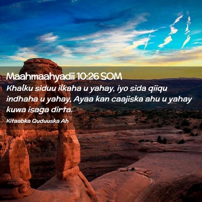 Picture 02 - Maahmaahyadii 10:26 SOM - Khalku siduu ilkaha u yahay, iyo sida qiiqu - Bible Verse Picture