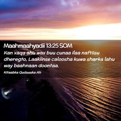 Picture 02 - Maahmaahyadii 13:25 SOM - Kan xaqa ahu wax buu cunaa ilaa naftiisu - Bible Verse Picture