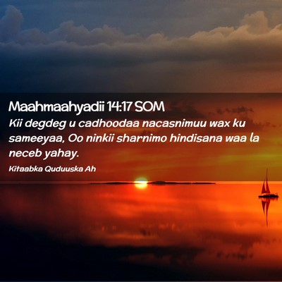 Picture 02 - Maahmaahyadii 14:17 SOM - Kii degdeg u cadhoodaa nacasnimuu wax ku - Bible Verse Picture