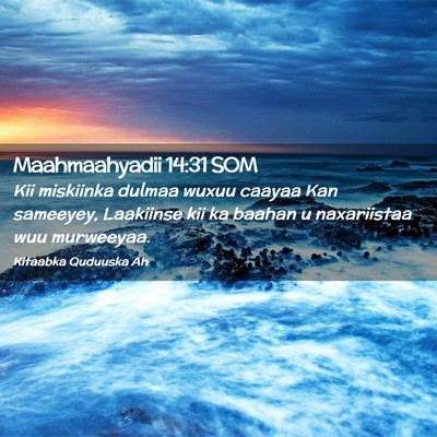 Picture 02 - Maahmaahyadii 14:31 SOM - Kii miskiinka dulmaa wuxuu caayaa Kan sameeyey, - Bible Verse Picture