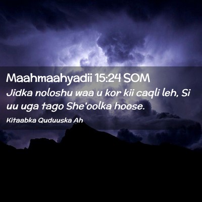 Picture 02 - Maahmaahyadii 15:24 SOM - Jidka noloshu waa u kor kii caqli leh, Si uu uga - Bible Verse Picture