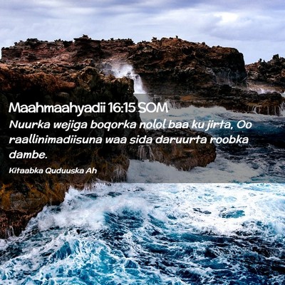 Picture 02 - Maahmaahyadii 16:15 SOM - Nuurka wejiga boqorka nolol baa ku jirta, Oo - Bible Verse Picture