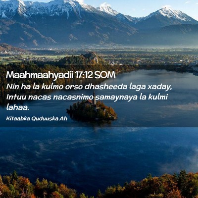Picture 02 - Maahmaahyadii 17:12 SOM - Nin ha la kulmo orso dhasheeda laga xaday, Intuu - Bible Verse Picture