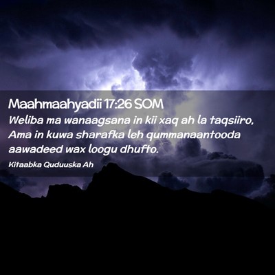 Picture 02 - Maahmaahyadii 17:26 SOM - Weliba ma wanaagsana in kii xaq ah la taqsiiro, - Bible Verse Picture
