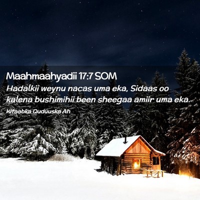 Picture 02 - Maahmaahyadii 17:7 SOM - Hadalkii weynu nacas uma eka, Sidaas oo kalena - Bible Verse Picture