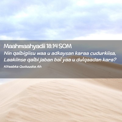 Picture 02 - Maahmaahyadii 18:14 SOM - Nin qalbigiisu waa u adkaysan karaa cudurkiisa, - Bible Verse Picture