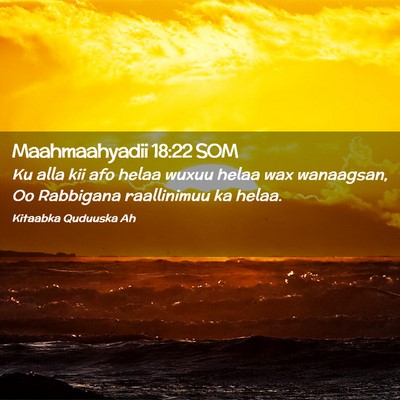 Picture 02 - Maahmaahyadii 18:22 SOM - Ku alla kii afo helaa wuxuu helaa wax wanaagsan, - Bible Verse Picture
