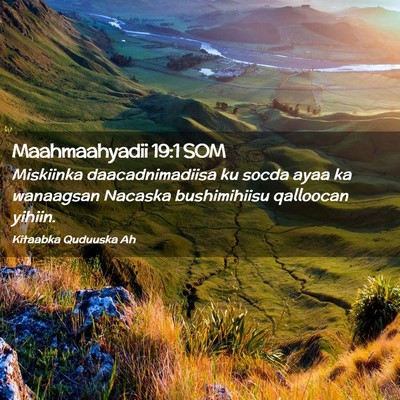 Picture 02 - Maahmaahyadii 19:1 SOM - Miskiinka daacadnimadiisa ku socda ayaa ka - Bible Verse Picture
