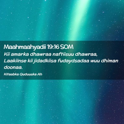 Picture 02 - Maahmaahyadii 19:16 SOM - Kii amarka dhawraa naftiisuu dhawraa, Laakiinse - Bible Verse Picture