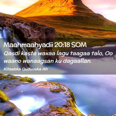 Picture 02 - Maahmaahyadii 20:18 SOM - Qasdi kasta waxaa lagu taagaa talo, Oo waano - Bible Verse Picture