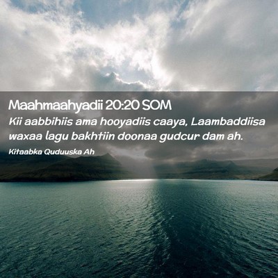 Picture 02 - Maahmaahyadii 20:20 SOM - Kii aabbihiis ama hooyadiis caaya, Laambaddiisa - Bible Verse Picture