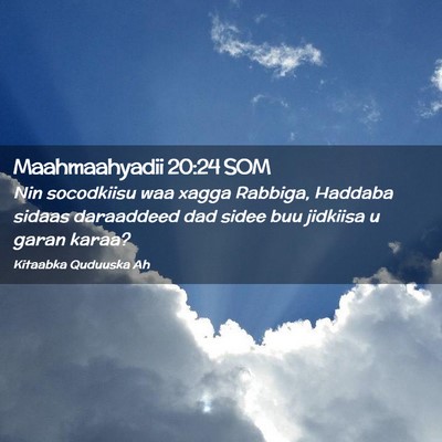 Picture 02 - Maahmaahyadii 20:24 SOM - Nin socodkiisu waa xagga Rabbiga, Haddaba sidaas - Bible Verse Picture