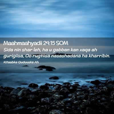 Picture 02 - Maahmaahyadii 24:15 SOM - Sida nin shar leh, ha u gabban kan xaqa ah - Bible Verse Picture