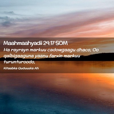Picture 02 - Maahmaahyadii 24:17 SOM - Ha rayrayn markuu cadowgaagu dhaco, Oo - Bible Verse Picture