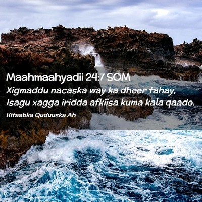 Picture 02 - Maahmaahyadii 24:7 SOM - Xigmaddu nacaska way ka dheer tahay, Isagu xagga - Bible Verse Picture