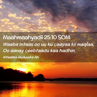 Picture 02 - Maahmaahyadii 25:10 SOM - Waaba intaas oo uu ku caayaa kii maqlaa, Oo aanay - Bible Verse Picture
