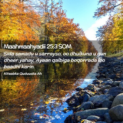 Picture 02 - Maahmaahyadii 25:3 SOM - Sida samadu u sarrayso, oo dhulkuna u gun dheer - Bible Verse Picture