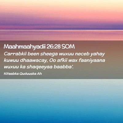 Picture 02 - Maahmaahyadii 26:28 SOM - Carrabkii been sheega wuxuu neceb yahay kuwuu - Bible Verse Picture