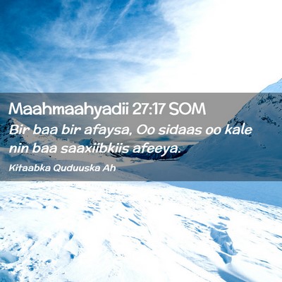 Picture 02 - Maahmaahyadii 27:17 SOM - Bir baa bir afaysa, Oo sidaas oo kale nin baa - Bible Verse Picture