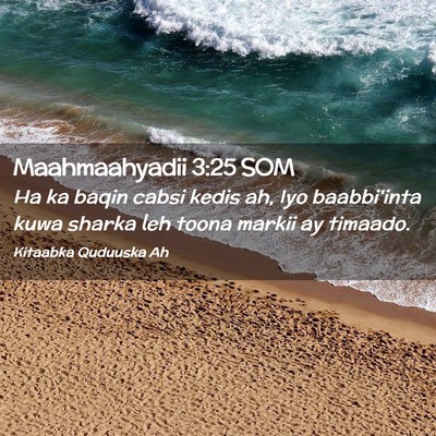 Picture 02 - Maahmaahyadii 3:25 SOM - Ha ka baqin cabsi kedis ah, Iyo baabbi'inta kuwa - Bible Verse Picture
