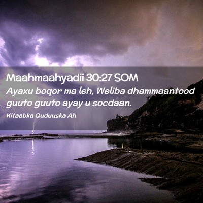 Picture 02 - Maahmaahyadii 30:27 SOM - Ayaxu boqor ma leh, Weliba dhammaantood guuto - Bible Verse Picture