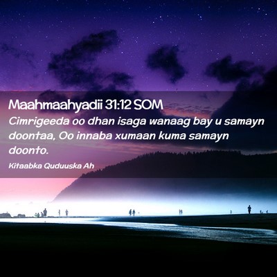Picture 02 - Maahmaahyadii 31:12 SOM - Cimrigeeda oo dhan isaga wanaag bay u samayn - Bible Verse Picture