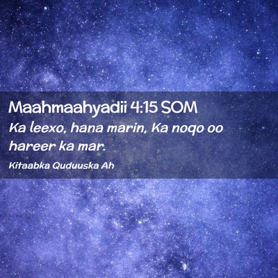 Picture 02 - Maahmaahyadii 4:15 SOM - Ka leexo, hana marin, Ka noqo oo hareer ka - Bible Verse Picture