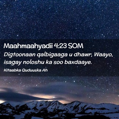 Picture 02 - Maahmaahyadii 4:23 SOM - Digtoonaan qalbigaaga u dhawr, Waayo, isagay - Bible Verse Picture