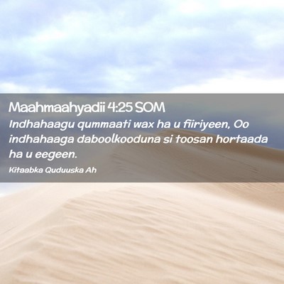 Picture 02 - Maahmaahyadii 4:25 SOM - Indhahaagu qummaati wax ha u fiiriyeen, Oo - Bible Verse Picture